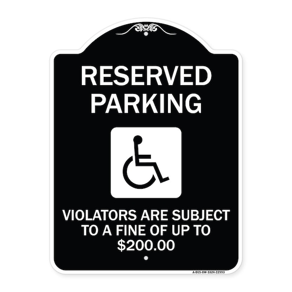 Reserved Parking Violators Are Subject to Fine of Up to $200 Aluminum Sign, 24" x 18", BW-1824-22993